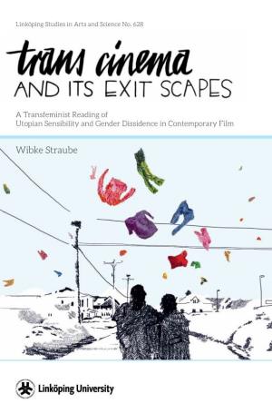 Trans Cinema and Its Exit Scapes Is the Doctoral Dissertation of Trans- Feminist Scholar and Berlin-Based Activist Wibke Straube