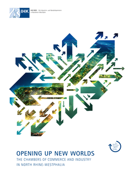 OPENING up NEW WORLDS the Chambers of Commerce and Industry I N North Rhine-Westphalia CONTENTS