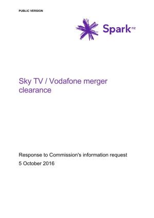 Spark Welcomes the Opportunity to Respond to the Commission’S Further Questions in Relation to the Proposed Merger Between Sky and Vodafone