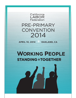 Summary of the Proceedings of the 2014 Pre-Primary Election Convention April 14, 2014 | Oakland Marriott City Center| Oakland, CA