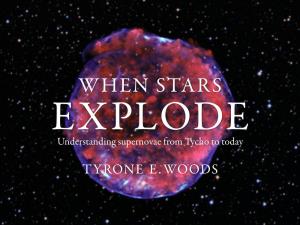 WHEN STARS EXPLODE Understanding Supernovae from Tycho to Today