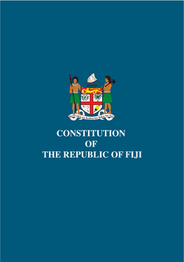 CONSTITUTION of the REPUBLIC of FIJI CONSTITUTION of the REPUBLIC of FIJI I
