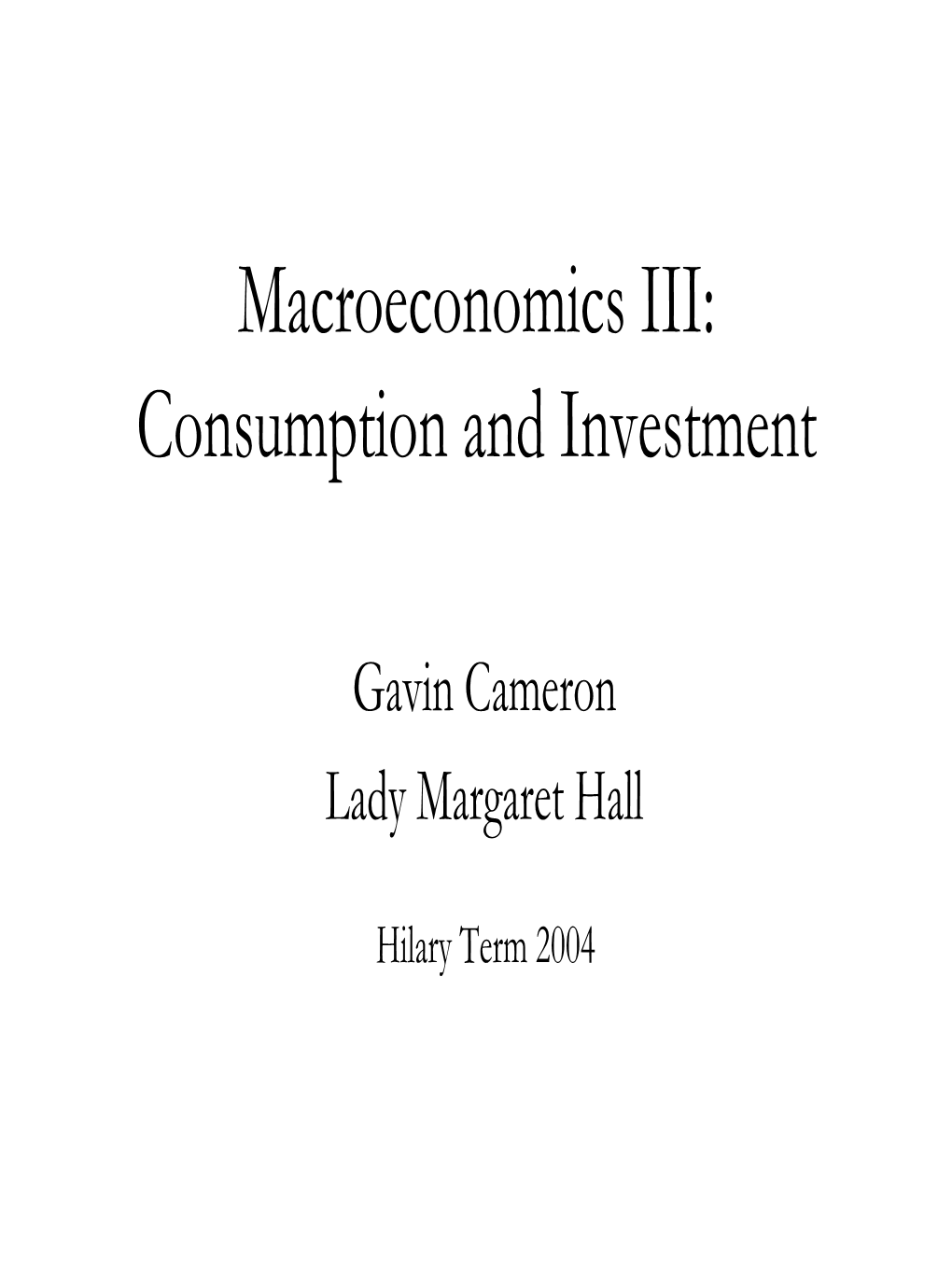 Macroeconomics III: Consumption and Investment