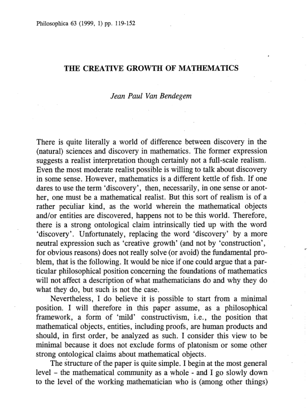 THE CREATIVE GROWTH of MATHEMATICS There Is Quite Literally a World of Difference Between Discovery In