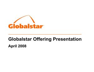 Globalstar Offering Presentation April 2008 Safe Harbor Statement