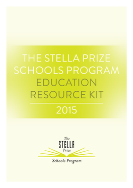 THE STELLA PRIZE SCHOOLS PROGRAM EDUCATION RESOURCE KIT 2015 Contents