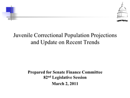Juvenile Correctional Population Projections and Update on Recent Trends
