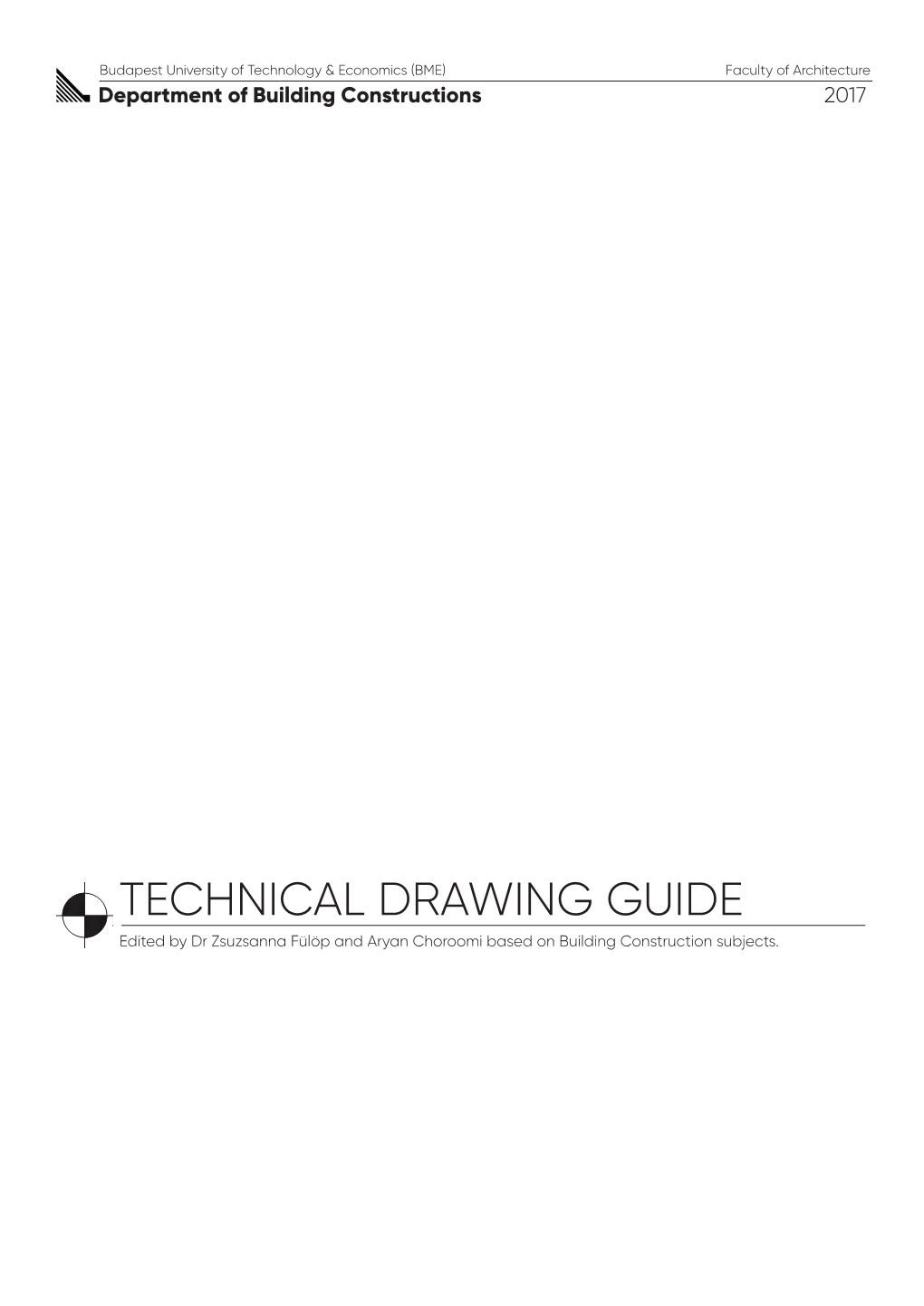 TECHNICAL DRAWING GUIDE + 3,20 Edited by Dr Zsuzsanna Fülöp and Aryan Choroomi Based on Building Construction Subjects