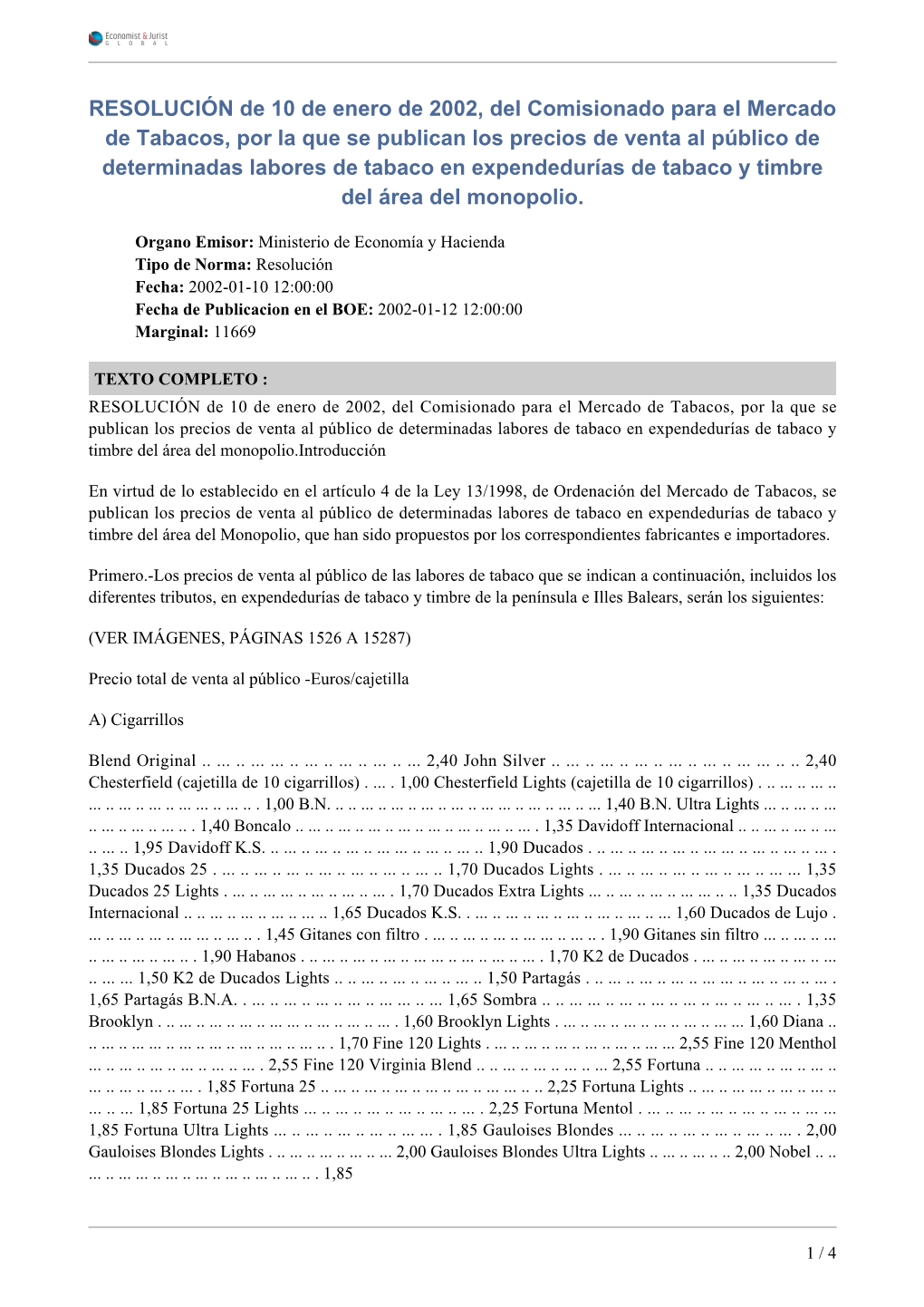 RESOLUCIÓN De 10 De Enero De 2002, Del Comisionado Para El Mercado De Tabacos, Por La Que Se Publican Los Precios De Venta Al P