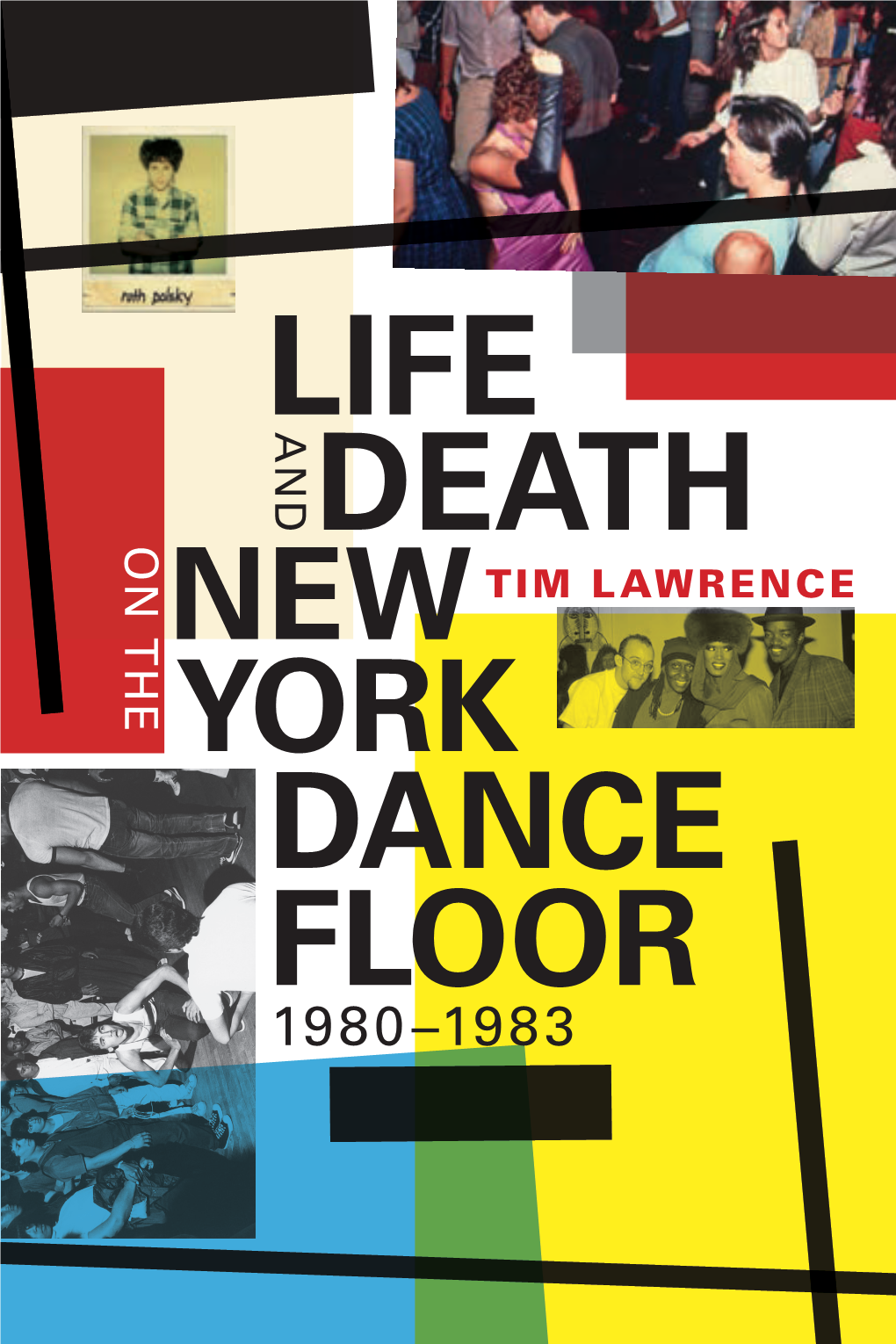 Tim Lawrence Illustrates How the Relatively Discrete Post-Disco, Postpunk, and Hip Hop Scenes Became Marked by Their Level of Plurality, Interaction, and Convergence