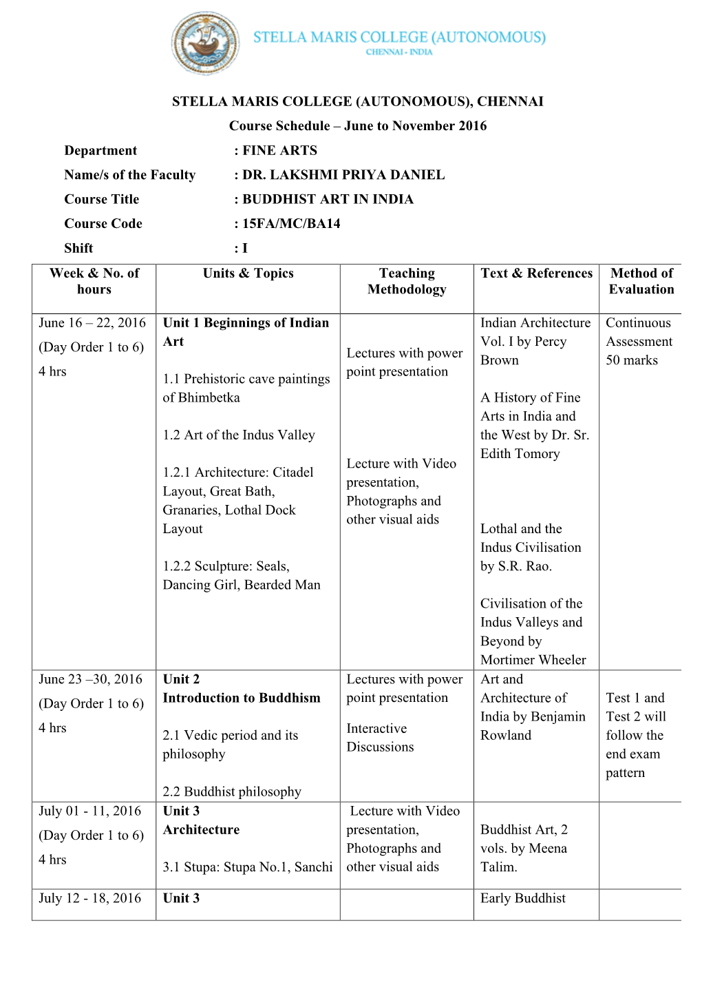 STELLA MARIS COLLEGE (AUTONOMOUS), CHENNAI Course Schedule – June to November 2016 Department : FINE ARTS Name/S of the Faculty : DR