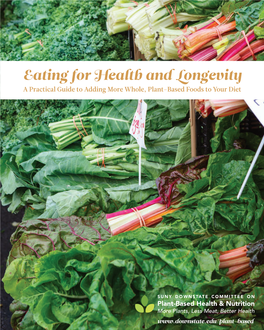 Eating for Health and Longevity a Practical Guide to Adding More Whole, Plant-Based Foods to Your Diet