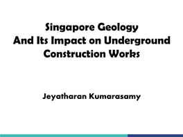 Singapore Geology and Its Impact on Underground Construction Works