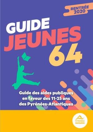 Guide Des Aides Publiques En Faveur Des 11-25 Ans Des Pyrénées-Atlantiques Mieux Accompagner La Jeunesse