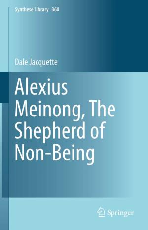 Dale Jacquette Alexius Meinong, the Shepherd of Non-Being Synthese Library