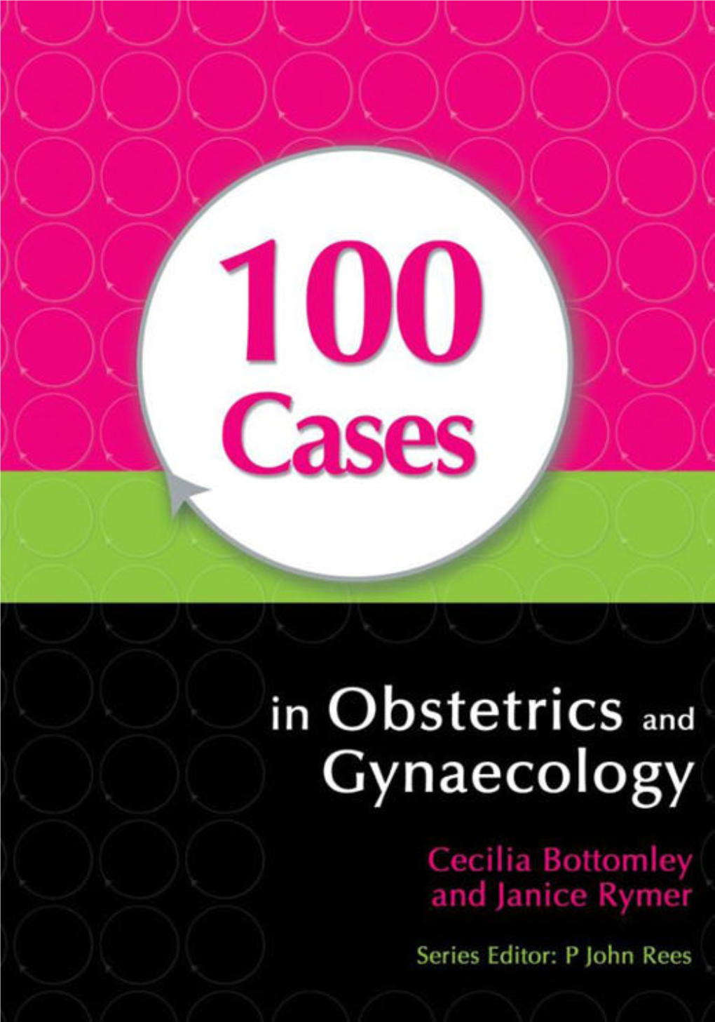 100 CASES in Obstetrics and Gynaecology This Page Intentionally Left Blank 100 CASES in Obstetrics and Gynaecology
