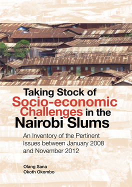 Taking Stock of Socio-Economic Challenges in the Nairobi Slums an Inventory of the Pertinent Issues Between January 2008 and November 2012