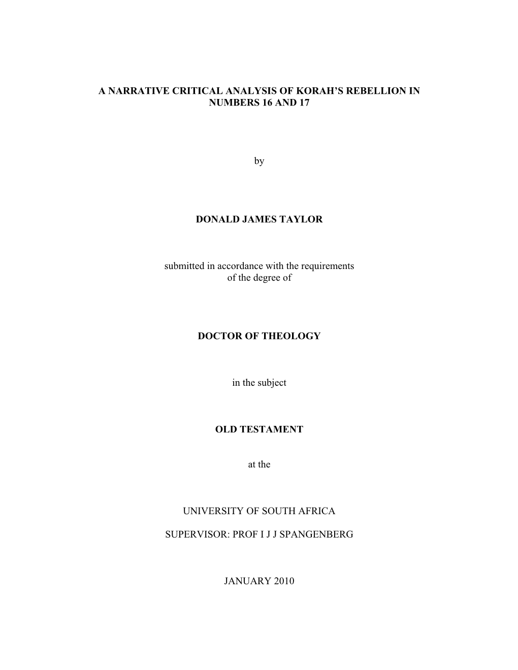 A NARRATIVE CRITICAL ANALYSIS of KORAH's REBELLION in NUMBERS 16 and 17 by DONALD JAMES TAYLOR Submitted in Accordance with T