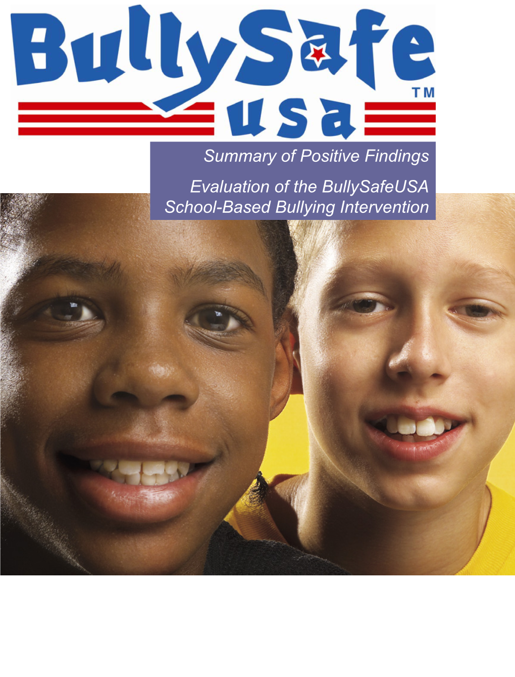Summary of Positive Findings Evaluation of the Bullysafeusa School-Based Bullying Intervention Summary of Positive Evaluation Findings