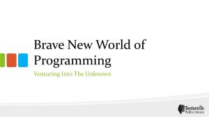 Brave New World of Programming Venturing Into the Unknown