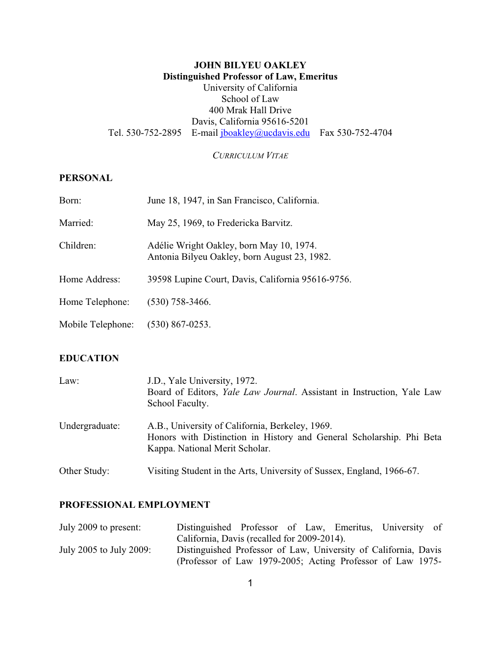 JOHN BILYEU OAKLEY Distinguished Professor of Law, Emeritus University of California School of Law 400 Mrak Hall Drive Davis, California 95616-5201 Tel
