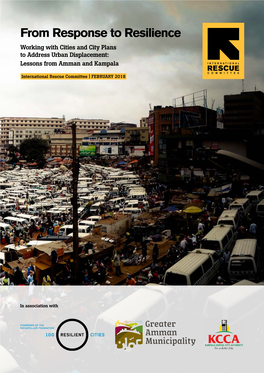 From Response to Resilience Working with Cities and City Plans to Address Urban Displacement: Lessons from Amman and Kampala