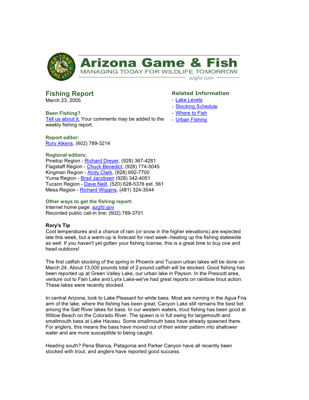 Fishing Report Related Information March 23, 2005 - Lake Levels - Stocking Schedule Been Fishing? - Where to Fish Tell Us About It