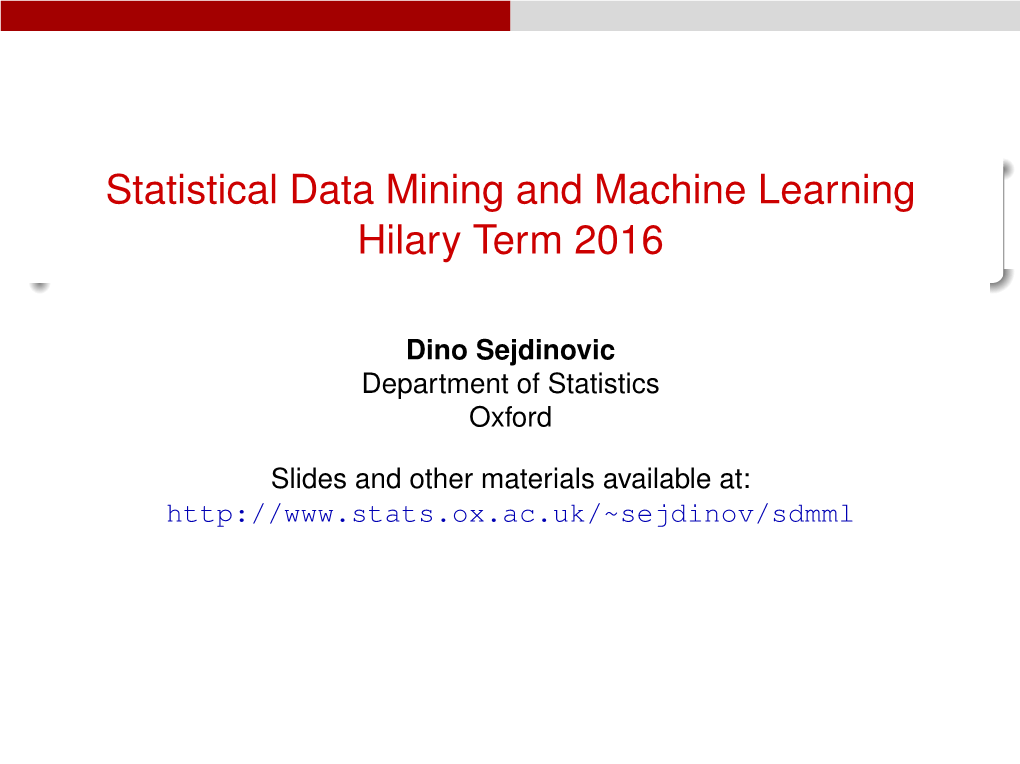 Statistical Data Mining and Machine Learning Hilary Term 2016