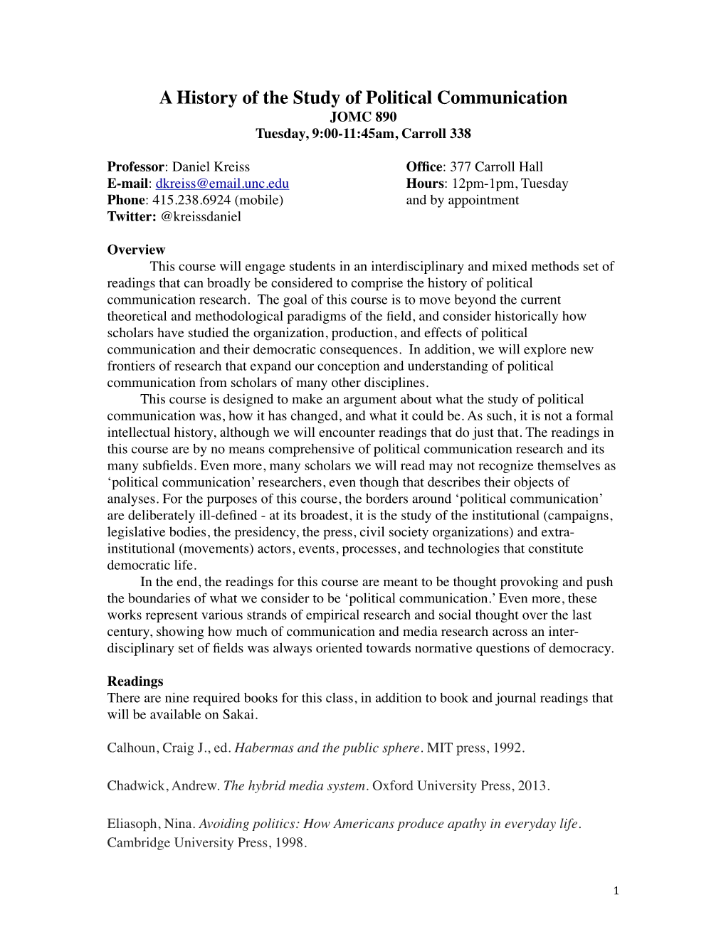 A History of the Study of Political Communication JOMC 890 Tuesday, 9:00-11:45Am, Carroll 338