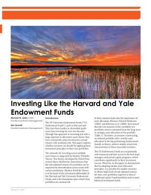 Investing Like the Harvard and Yale Endowment Funds Michael W