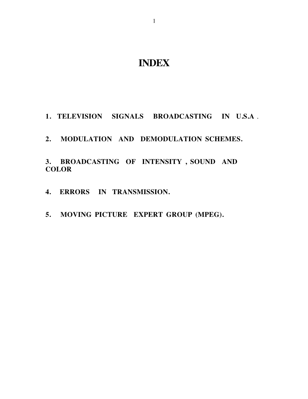 1. Television Signals Broadcasting in U.S.A . 2. Modulation and Demodulation Schemes. 3. Broadcasting of Intensi