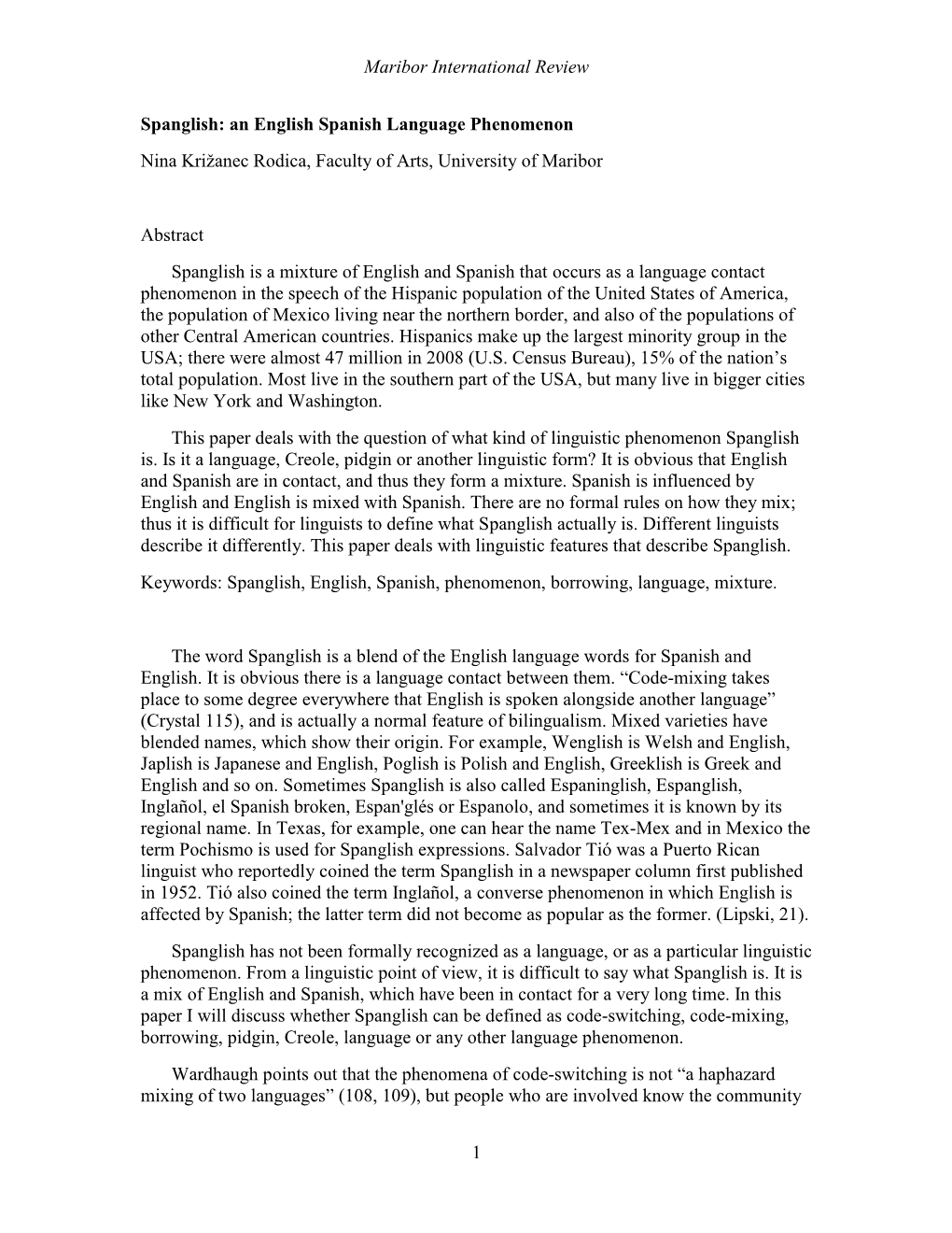 Maribor International Review 1 Spanglish: an English Spanish Language Phenomenon Nina Križanec Rodica, Faculty of Arts, Univers