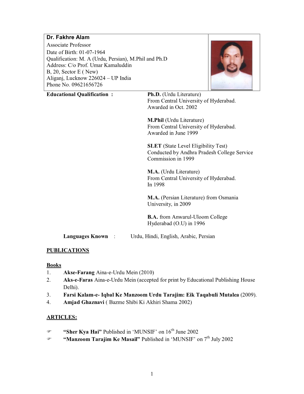 1 Dr. Fakhre Alam Associate Professor Date of Birth: 01-07-1964 Qualification: M. a (Urdu, Persian), M.Phil and Ph.D Address: C