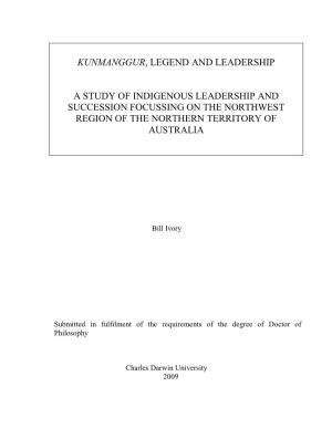 Kunmanggur, Legend and Leadership a Study of Indigenous Leadership and Succession Focussing on the Northwest Region of the North
