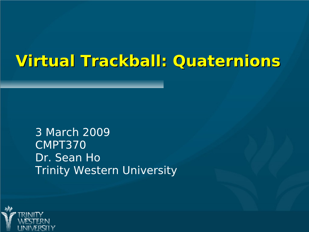 Virtual Trackball: Quaternions