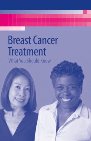Breast Cancer Treatment What You Should Know Ta Bl E of C Onte Nts