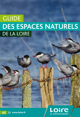 Guide Des Espaces Naturels De La Loire Ement De La Loire - Impression : Ice Dépôt Légal 07/201 7 Rt Ion - Dé Pa at Ion : Direction De La Communic Cré At
