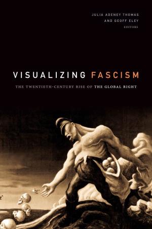 Visualizing FASCISM This Page Intentionally Left Blank Julia Adeney Thomas and Geoff Eley, Editors