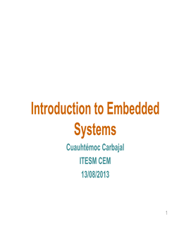 Introduction to Embedded Systems Cuauhtémoc Carbajal ITESM CEM 13/08/2013