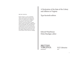 BRITISH VIRGINIA Type Facsimile Edition British Virginia Is a Series of Scholarly Editions of Documents Touching on the Colony