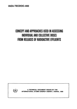 Concept and Approaches Used in Assessing Individual and Collective Doses from Releases of Radioactive Effluents Iaea, Vienna, 1988 Iaea-Tecdoc-460