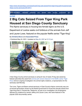 2 Big Cats Seized from Tiger King Park Housed at San Diego County Sanctuary the Alpine Sanctuary Is Housing Two Female Tigers As the U.S