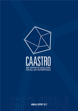 ANNUAL REPORT 2017 CAASTRO Acknowledges the Support of the Australian Research Council and of NSW Trade and Investment