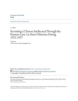 Revisiting a Chinese Intellectual Through the Russian Lens: Lu Xun's Dilemma During 1925-1927 Yang Hua Lawrence University, Yhua.Alex@Gmail.Com