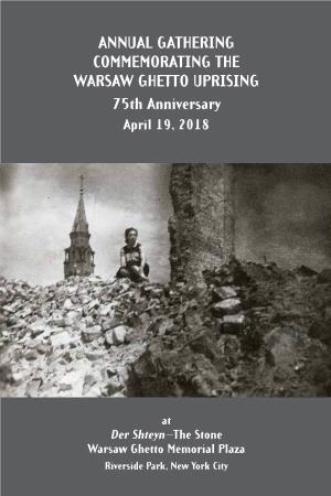 ANNUAL GATHERING COMMEMORATING the WARSAW GHETTO UPRISING 75Th Anniversary April 19, 2018