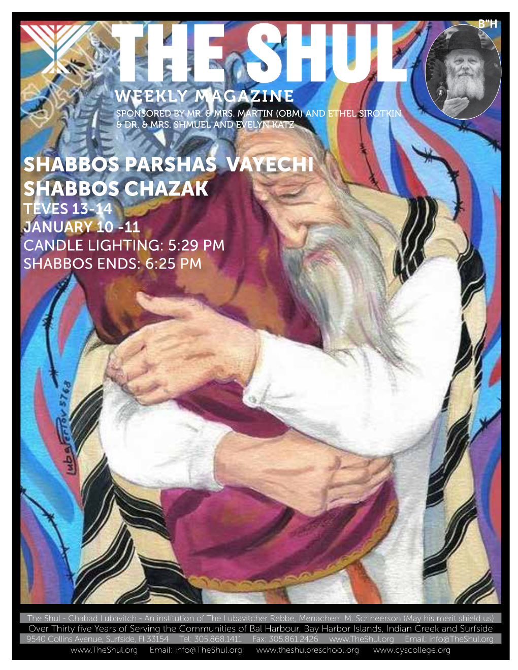 Shabbos Parshas Vayechi Shabbos Chazak Teves 13-14 January 10 -11 Candle Lighting: 5:29 Pm Shabbos Ends: 6:25 Pm