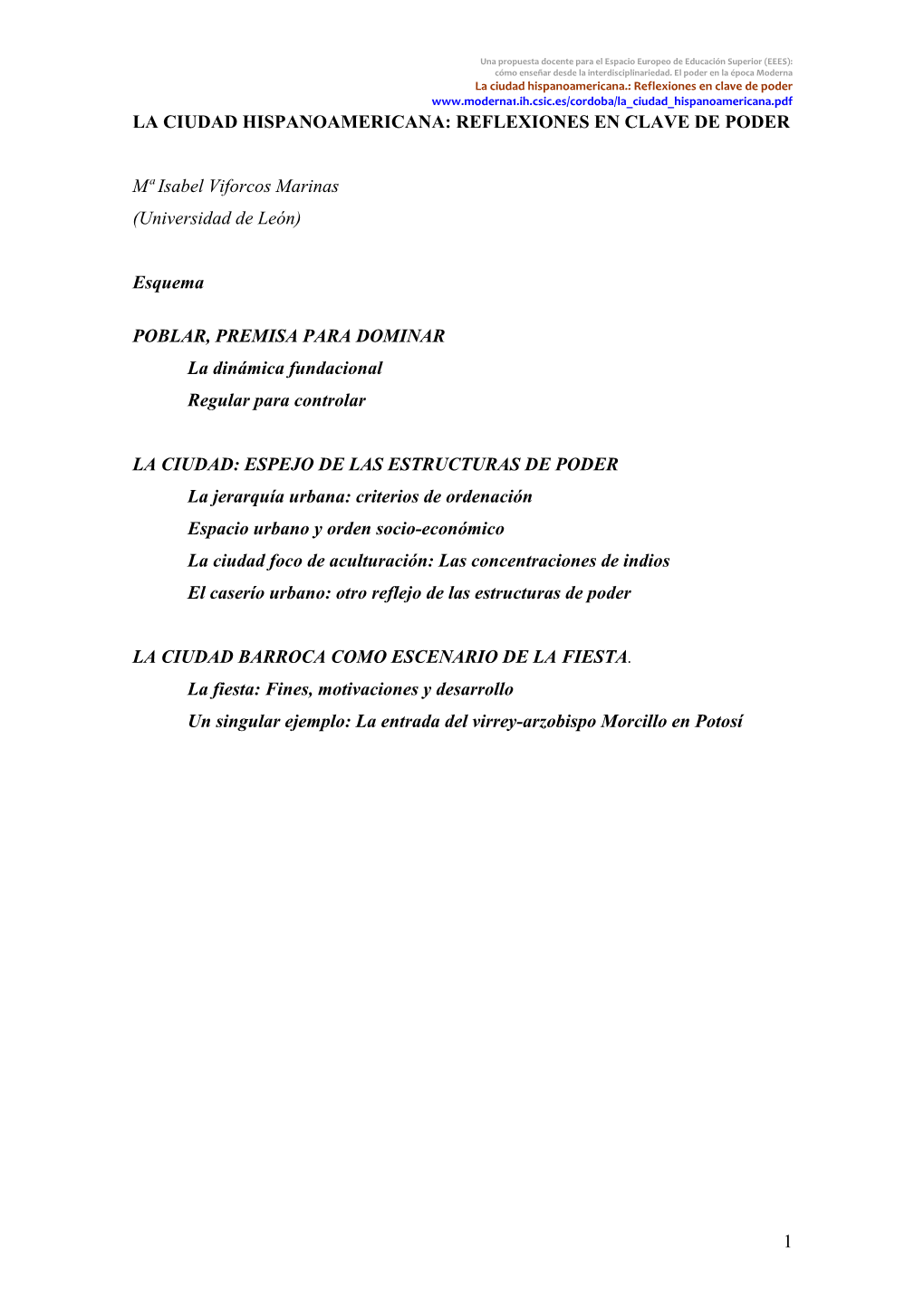 1 LA CIUDAD HISPANOAMERICANA: REFLEXIONES EN CLAVE DE PODER Mª Isabel Viforcos Marinas (Universidad De León) Esquema POBLAR