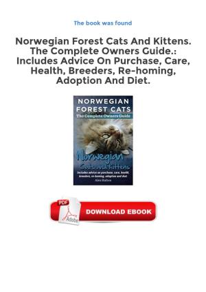 Norwegian Forest Cats and Kittens. the Complete Owners Guide.: Includes Advice on Purchase, Care, Health, Breeders, Re-Homing, Adoption and Diet
