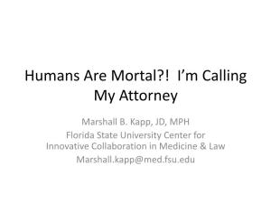 Humans Are Mortal?! I'm Calling My Attorney