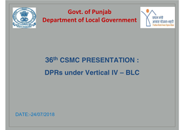 36Th CSMC PRESENTATION : Dprs Under Vertical IV – BLC Govt. of Punjab Department of Local Government